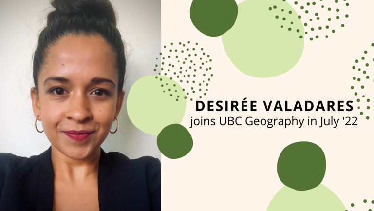 Desiree smiles at the camera with brown hair in a bun, hoop earrings and a dark blazer. Text reads: Desiree joins UBC Geography in July '22