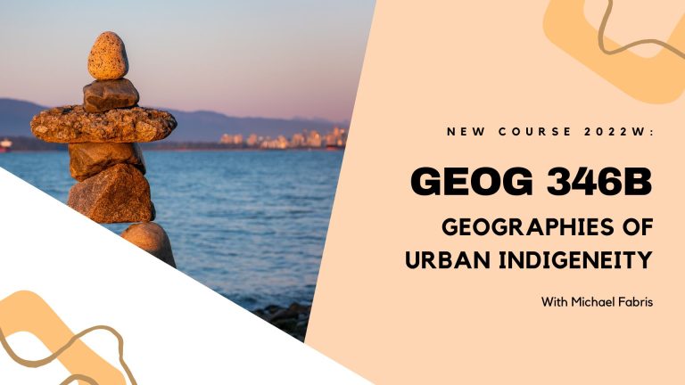 Text reads: GEOG 346B Geographies of Urban Indigeneity with Michael Fabris. Image is of an inuksuk with Vancouver over the water in the background