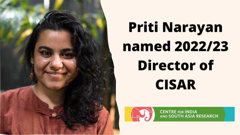 Photograph of a young Indian woman smiling at the camera with shoulder length dark brown hair. Text reads: Priti Narayan named 2022/23 Director of CISAR. Beneath is the logo for the Centre for India and South Asia Research.